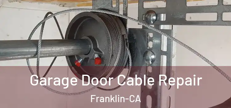  Garage Door Cable Repair Franklin-CA